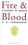 Fire And Blood (A History Of Mexico) by T. R. Fehrenbach, 9780306806285