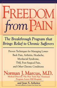 Freedom from Chronic Pain (The Breakthrough Method of Pain Relief Based on the New York Pain Treatment Program at Lenox Hill Hospital) by Norman J. Marcus, Jean S. Arbeiter, 9780671511654