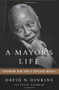A Mayor's Life (Governing New York's Gorgeous Mosaic) by David N Dinkins, Peter Knobler, 9781610393010
