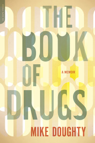 The Book of Drugs (A Memoir) by Mike Doughty, 9780306818776