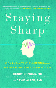 Staying Sharp (9 Keys for a Youthful Brain through Modern Science and Ageless Wisdom) - 9781501116810 by Henry Emmons, MD, David Alter, PhD, 9781501116810