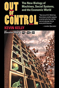 Out Of Control (The New Biology Of Machines, Social Systems, And The Economic World) by Kevin Kelly, 9780201483406