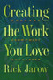 Creating the Work You Love (Courage, Commitment, and Career) by Rick Jarow, 9780892815425