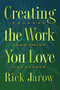Creating the Work You Love (Courage, Commitment, and Career) by Rick Jarow, 9780892815425