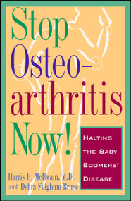 Stop Osteoarthritis Now (Halting the Baby Boomer's Disease) by Debra Fulgham Bruce, Harris H. Mcilwain, 9780684814391
