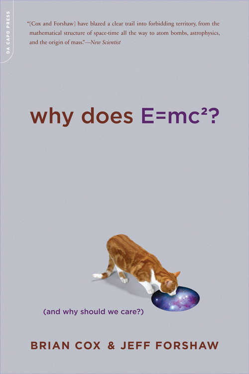 Why Does E=mc2? ((And Why Should We Care?)) by Brian Cox, Jeff Forshaw, 9780306818769