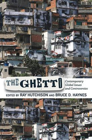 The Ghetto (Contemporary Global Issues and Controversies) by Ray Hutchison, 9780813345031