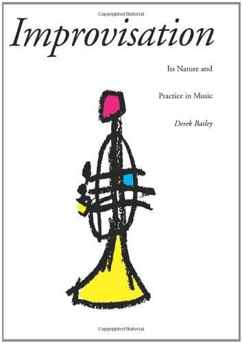 Improvisation (Its Nature And Practice In Music) by Derek Bailey, 9780306805288