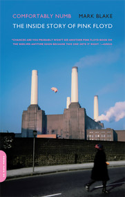 Comfortably Numb (The Inside Story of Pink Floyd) by Mark Blake, 9780306817526