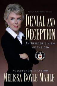 Denial and Deception (An Insider's View of the CIA) by Melissa Boyle Mahle, 9781560258278