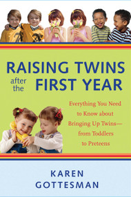 Raising Twins After the First Year (Everything You Need to Know About Bringing Up Twins - from Toddlers to Preteens) by Karen Gottesman, 9781569243381
