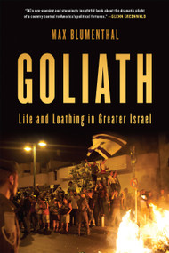 Goliath (Life and Loathing in Greater Israel) by Max Blumenthal, 9781568589510