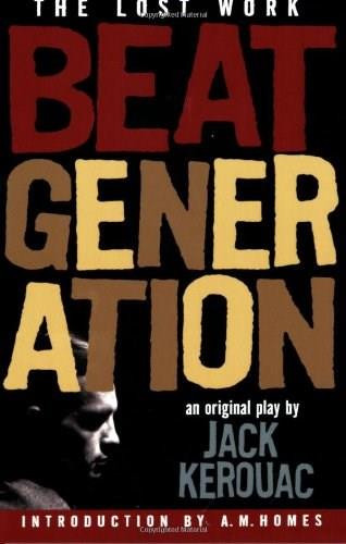 Beat Generation (The Lost Work) by Jack Kerouac, A. M. Homes, 9781560258940