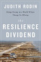 The Resilience Dividend (Being Strong in a World Where Things Go Wrong) by Judith Rodin, 9781610394703