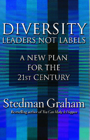 Diversity: Leaders Not Labels (A New Plan for a the 21st Century) by Stedman Graham, 9781416542735