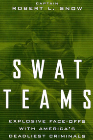 Swat Teams (Explosive Face-offs With America's Deadliest Criminals) by Robert L. Snow, 9780738202624