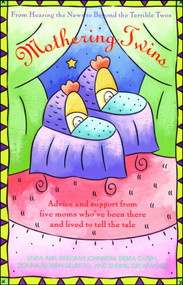 Mothering Twins (From Hearing the News to Beyond the Terrible Twos) by Linda Albi, Deborah Johnson, Debra Catlin, Donna Florien Deurloo, Sheryll Greatwood, 9780671723576