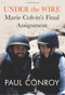 Under the Wire (Marie Colvin's Final Assignment) by Paul Conroy, 9781602862364