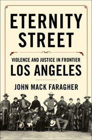 Eternity Street (Violence and Justice in Frontier Los Angeles) by John Mack Faragher, 9780393051360