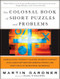 The Colossal Book of Short Puzzles and Problems by Martin Gardner, Dana Richards, 9780393061147