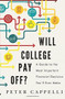 Will College Pay Off? (A Guide to the Most Important Financial Decision You'll Ever Make) by Peter Cappelli, 9781610395267