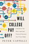 Will College Pay Off? (A Guide to the Most Important Financial Decision You'll Ever Make) by Peter Cappelli, 9781610395267