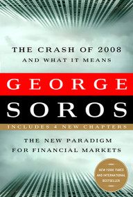 The Crash of 2008 and What it Means (The New Paradigm for Financial Markets) by George Soros, 9781586486990