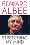 Stretching My Mind (The Collected Essays of Edward Albee) by Edward Albee, 9780786717996
