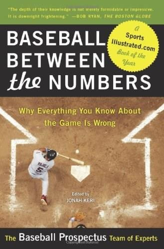 Baseball Between the Numbers (Why Everything You Know About the Game Is Wrong) by Jonah Keri, Baseball Prospectus, 9780465005475