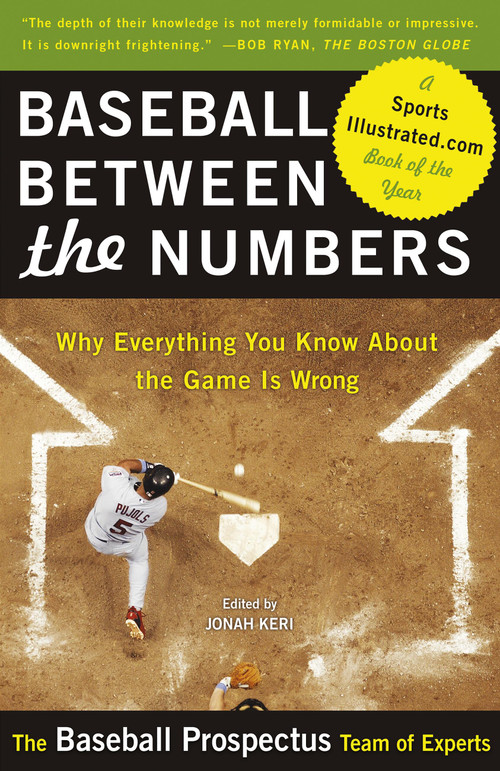 Baseball Between the Numbers (Why Everything You Know About the Game Is Wrong) by Jonah Keri, Baseball Prospectus, 9780465005475