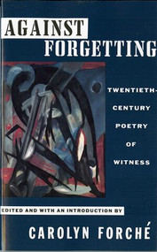 Against Forgetting (Twentieth-Century Poetry of Witness) by Carolyn Forché, 9780393309768