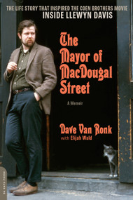 The Mayor of MacDougal Street [2013 edition] (A Memoir) by Dave Van Ronk, Elijah Wald, 9780306822162