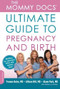 The Mommy Docs' Ultimate Guide to Pregnancy and Birth by Yvonne Bohn, Allison Hill, Alane Park, Melissa Jo Peltier, 9780738214603