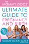 The Mommy Docs' Ultimate Guide to Pregnancy and Birth by Yvonne Bohn, Allison Hill, Alane Park, Melissa Jo Peltier, 9780738214603