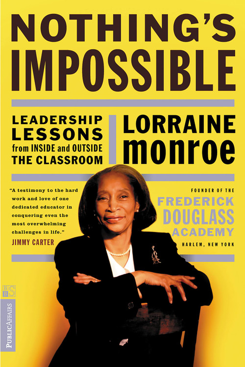 Nothing's Impossible (Leadership Lessons From Inside And Outside The Classroom) by Lorraine Monroe, 9781891620201