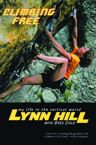 Climbing Free (My Life in the Vertical World) by Lynn Hill, Greg Child, John Long, 9780393324334
