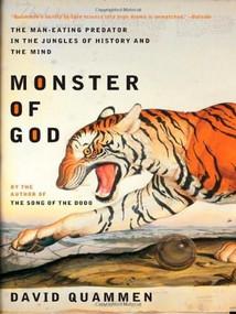 Monster of God (The Man-Eating Predator in the Jungles of History and the Mind) by David Quammen, 9780393326093