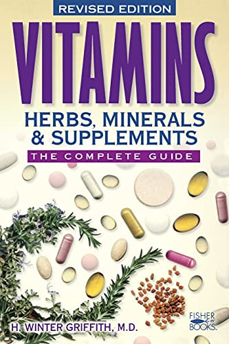Vitamins, Herbs, Minerals, & Supplements (The Complete Guide) by H. Winter Griffith, 9781555612634