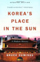 Korea's Place in the Sun (A Modern History) by Bruce Cumings, 9780393327021