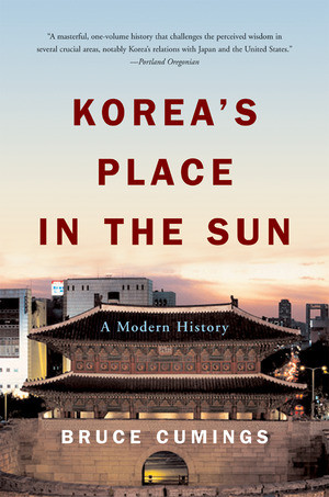 Korea's Place in the Sun (A Modern History) by Bruce Cumings, 9780393327021
