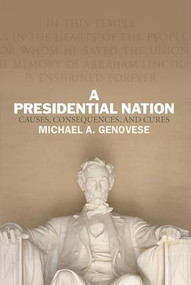 A Presidential Nation (Causes, Consequences, and Cures) by Michael A. Genovese, 9780813347219
