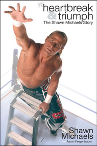 Heartbreak & Triumph (The Shawn Michaels Story) by Shawn Michaels, Aaron Feigenbaum, 9781416516866