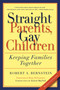 Straight Parents, Gay Children (Keeping Families Together) by Robert A. Bernstein, Betty DeGeneres, Robert MacNeil, 9781560254522