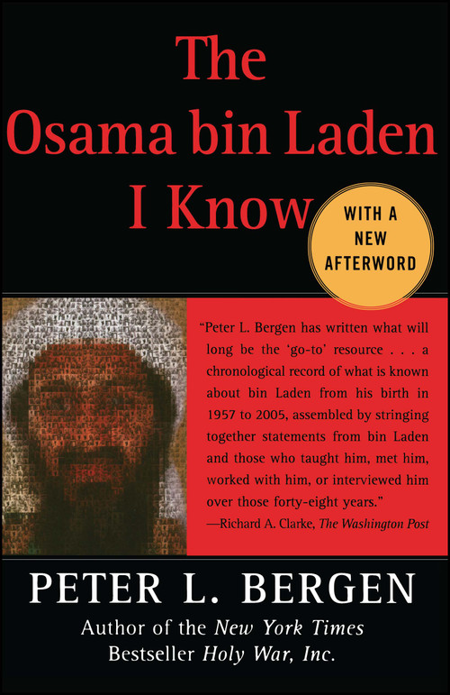 The Osama bin Laden I Know (An Oral History of al Qaeda's Leader) by Peter L. Bergen, 9780743278928