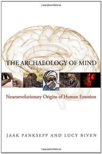 The Archaeology of Mind (Neuroevolutionary Origins of Human Emotions) by Jaak Panksepp, Lucy Biven, 9780393705317