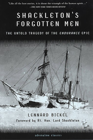 Shackleton's Forgotten Men (The Untold Tragedy of the Endurance Epic) by Lennard Bickel, Rt. Hon. Lord Shackleton, 9781560253068
