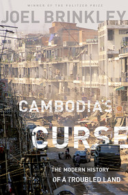 Cambodia's Curse (The Modern History of a Troubled Land) by Joel Brinkley, 9781610391832