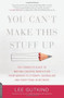 You Can't Make This Stuff Up (The Complete Guide to Writing Creative Nonfiction -- from Memoir to Literary Journalism and Everything in Between) by Lee Gutkind, 9780738215549