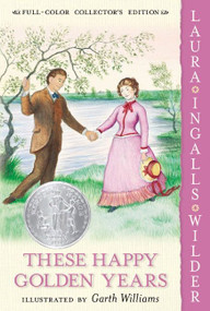 These Happy Golden Years: Full Color Edition (A Newbery Honor Award Winner) by Laura Ingalls Wilder, Garth Williams, 9780060581879