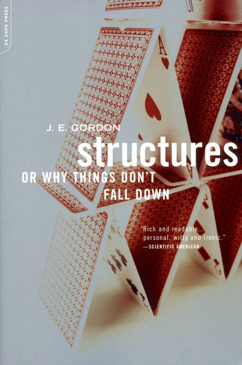 Structures (Or Why Things Don't Fall Down) by J. E. Gordon, 9780306812835